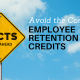 CAUTION: Employee Retention Tax Credits Confusion