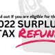2022 Surplus Tax Refunds