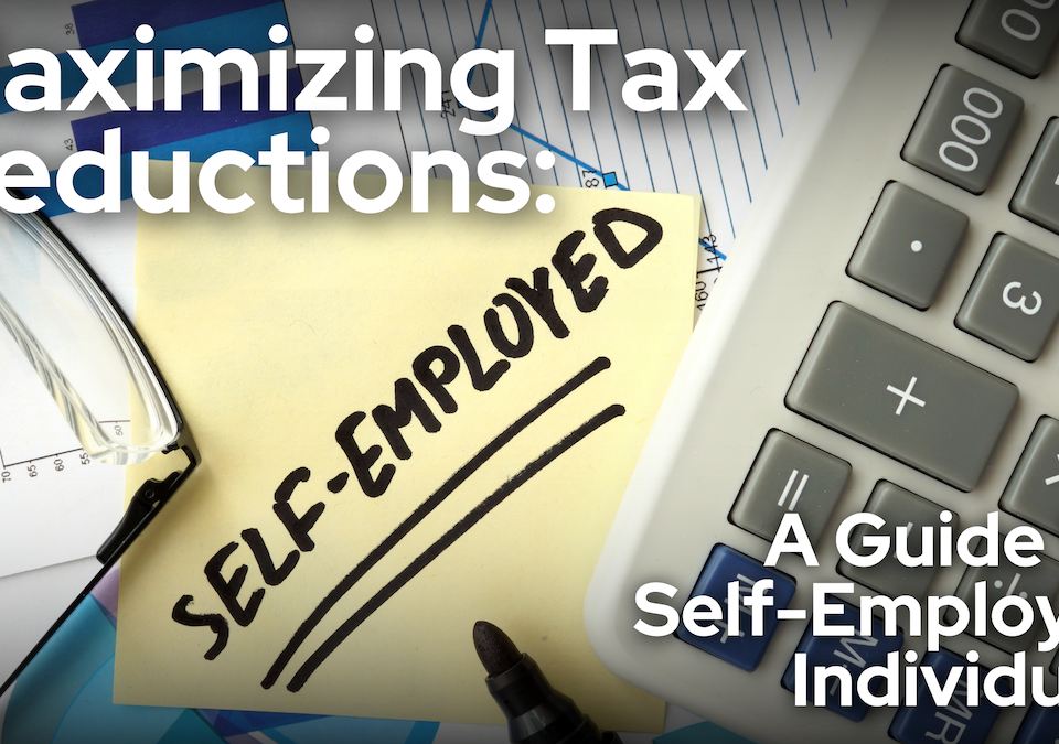 Maximizing Tax Deductions for Self Employed Individuals
